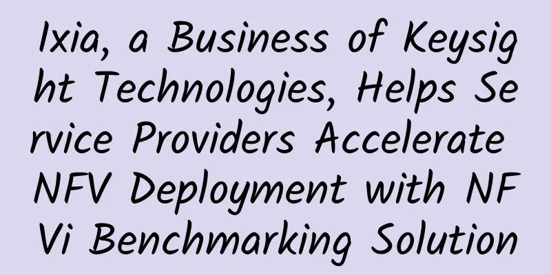 Ixia, a Business of Keysight Technologies, Helps Service Providers Accelerate NFV Deployment with NFVi Benchmarking Solution