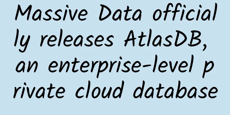 Massive Data officially releases AtlasDB, an enterprise-level private cloud database