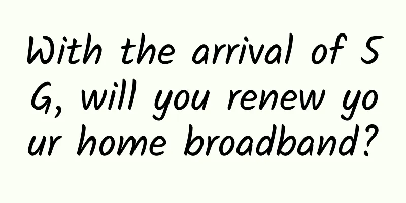 With the arrival of 5G, will you renew your home broadband?