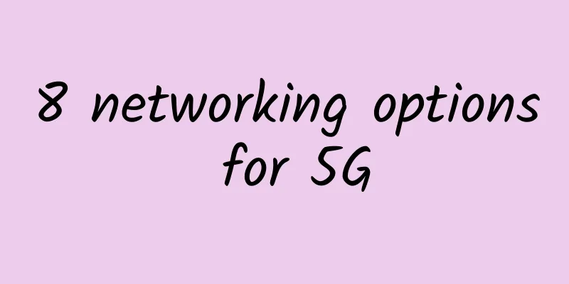 8 networking options for 5G