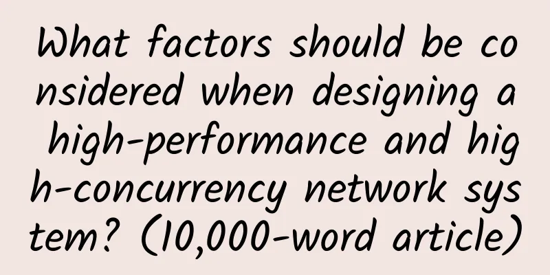 What factors should be considered when designing a high-performance and high-concurrency network system? (10,000-word article)