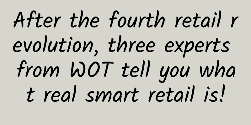 After the fourth retail revolution, three experts from WOT tell you what real smart retail is!
