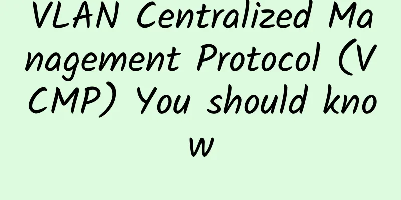 VLAN Centralized Management Protocol (VCMP) You should know