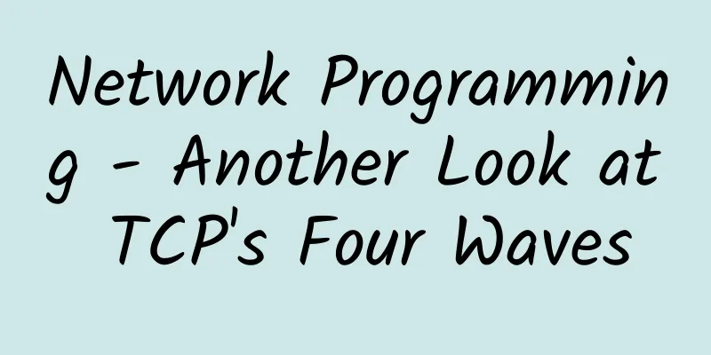Network Programming - Another Look at TCP's Four Waves