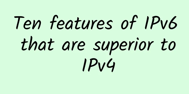 Ten features of IPv6 that are superior to IPv4
