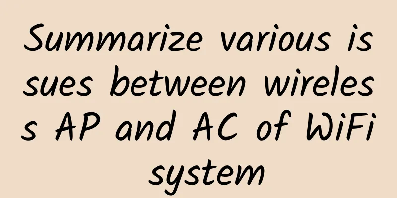 Summarize various issues between wireless AP and AC of WiFi system