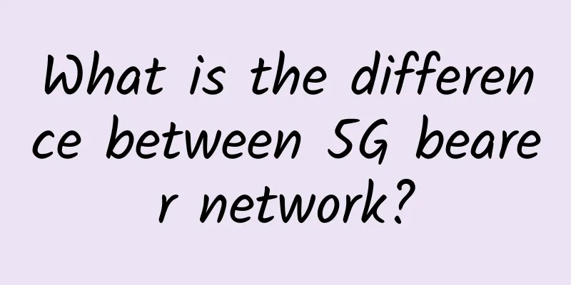 What is the difference between 5G bearer network?