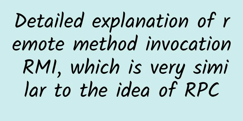 Detailed explanation of remote method invocation RMI, which is very similar to the idea of ​​RPC