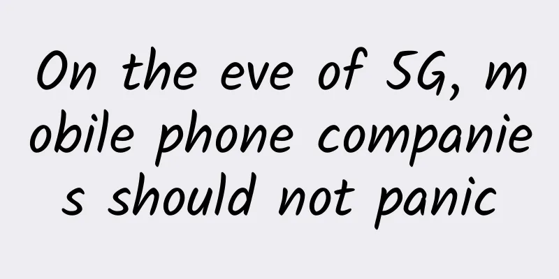 On the eve of 5G, mobile phone companies should not panic