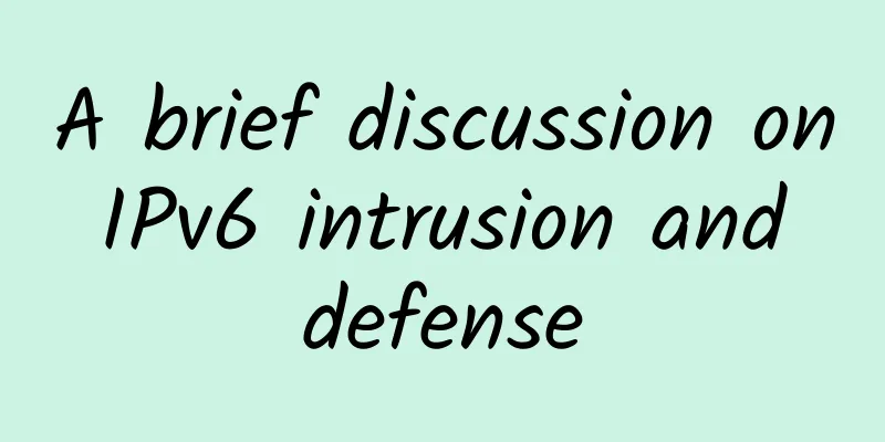 A brief discussion on IPv6 intrusion and defense