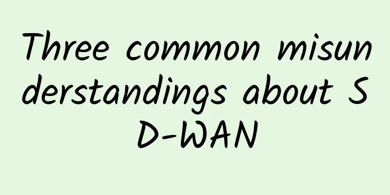 Three common misunderstandings about SD-WAN