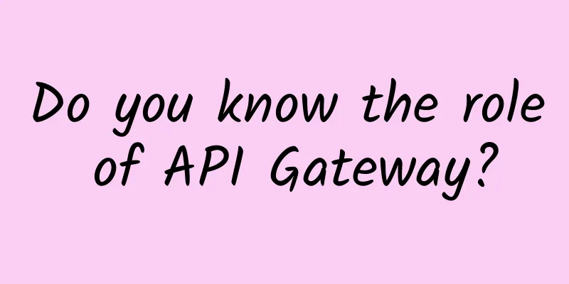 Do you know the role of API Gateway?