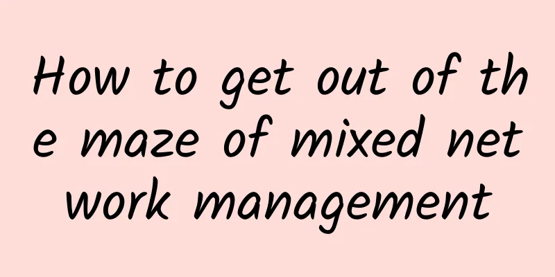 How to get out of the maze of mixed network management