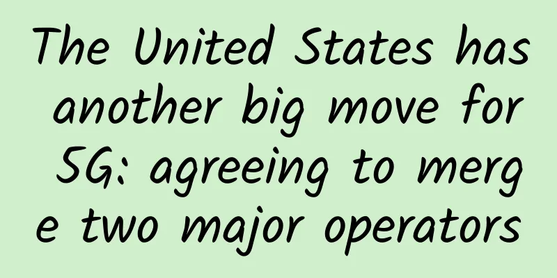 The United States has another big move for 5G: agreeing to merge two major operators