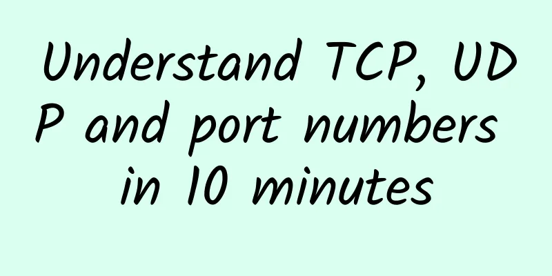 Understand TCP, UDP and port numbers in 10 minutes