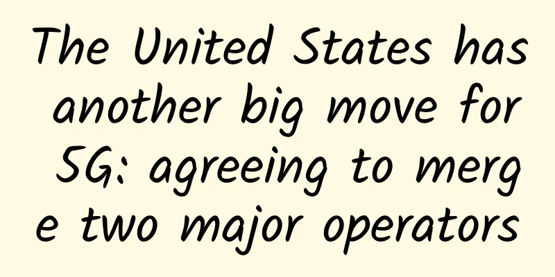 The United States has another big move for 5G: agreeing to merge two major operators