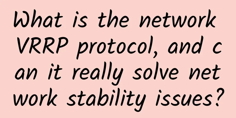 What is the network VRRP protocol, and can it really solve network stability issues?