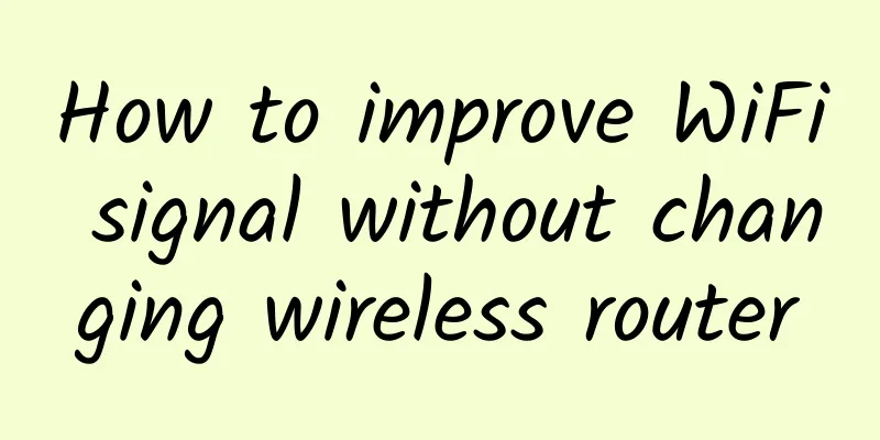 How to improve WiFi signal without changing wireless router
