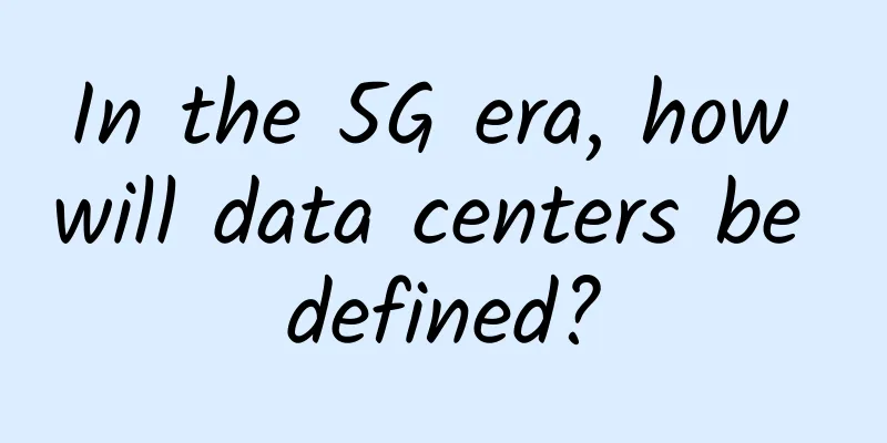 In the 5G era, how will data centers be defined?