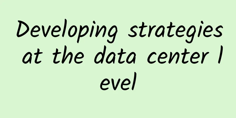 Developing strategies at the data center level