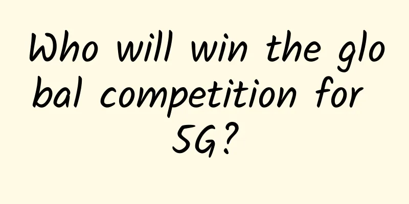 Who will win the global competition for 5G?