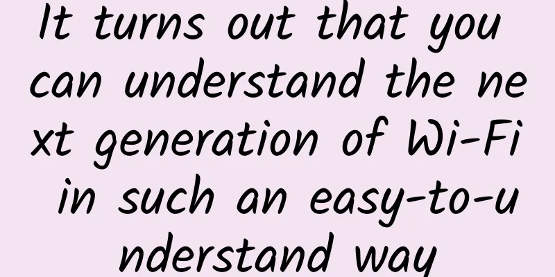 It turns out that you can understand the next generation of Wi-Fi in such an easy-to-understand way