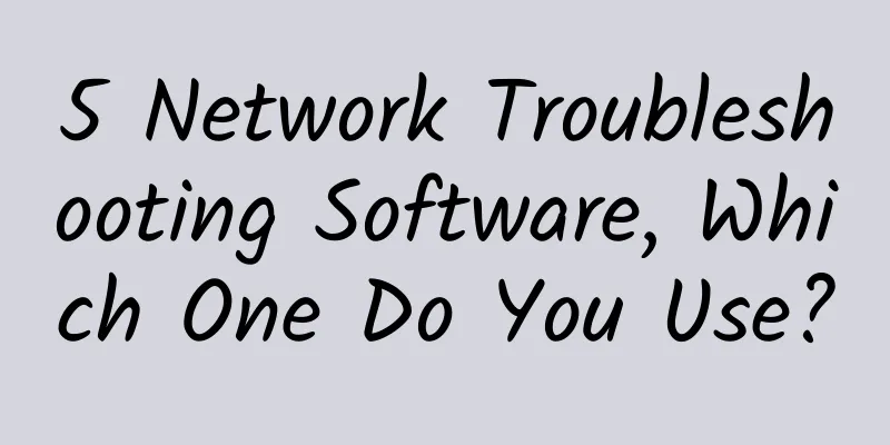 5 Network Troubleshooting Software, Which One Do You Use?