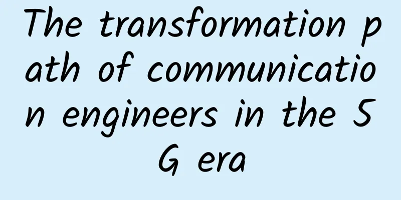 The transformation path of communication engineers in the 5G era