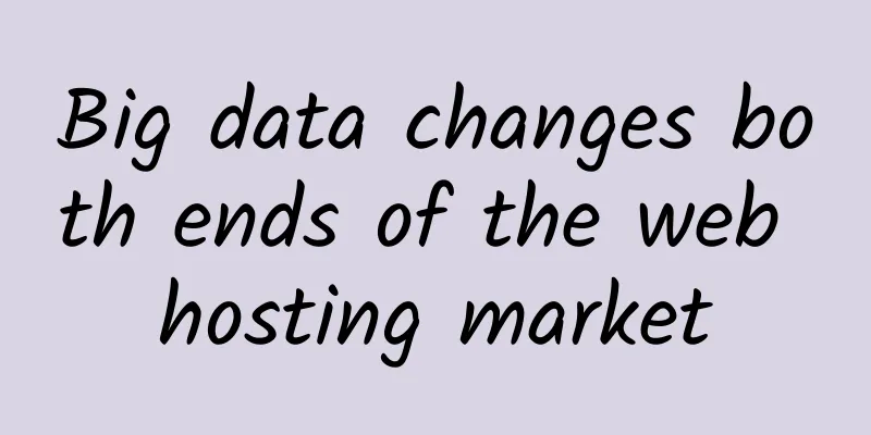 Big data changes both ends of the web hosting market