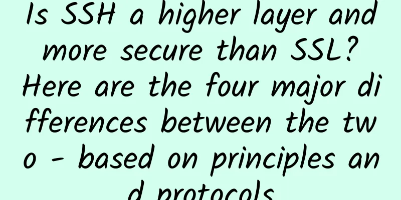 Is SSH a higher layer and more secure than SSL? Here are the four major differences between the two - based on principles and protocols