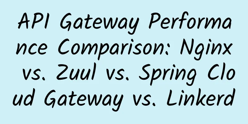 API Gateway Performance Comparison: Nginx vs. Zuul vs. Spring Cloud Gateway vs. Linkerd