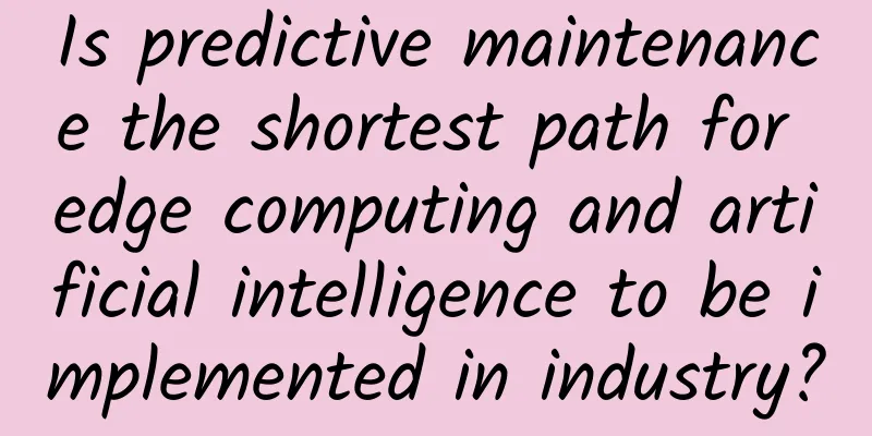 Is predictive maintenance the shortest path for edge computing and artificial intelligence to be implemented in industry?