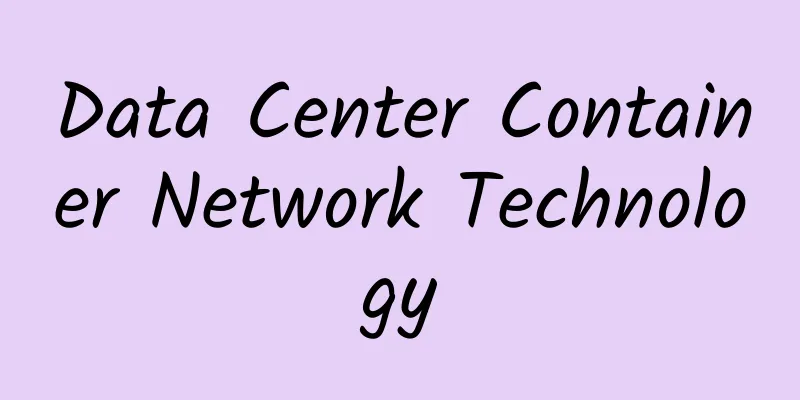 Data Center Container Network Technology