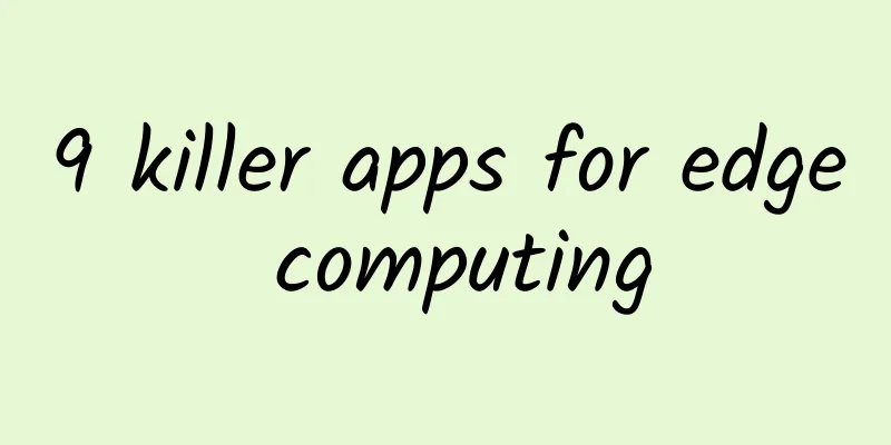 9 killer apps for edge computing