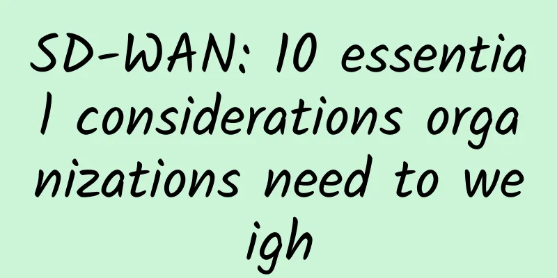 SD-WAN: 10 essential considerations organizations need to weigh
