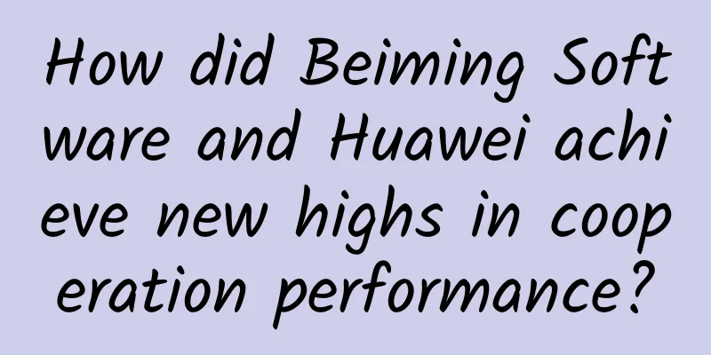 How did Beiming Software and Huawei achieve new highs in cooperation performance?