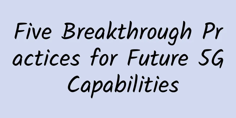 Five Breakthrough Practices for Future 5G Capabilities