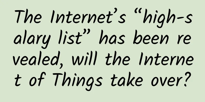 The Internet’s “high-salary list” has been revealed, will the Internet of Things take over?
