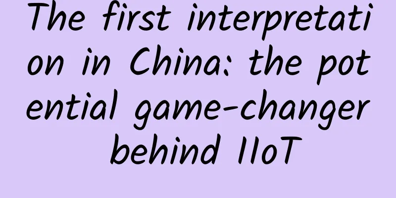 The first interpretation in China: the potential game-changer behind IIoT
