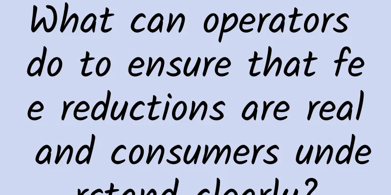 What can operators do to ensure that fee reductions are real and consumers understand clearly?
