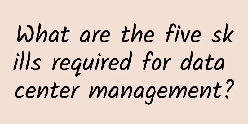 What are the five skills required for data center management?