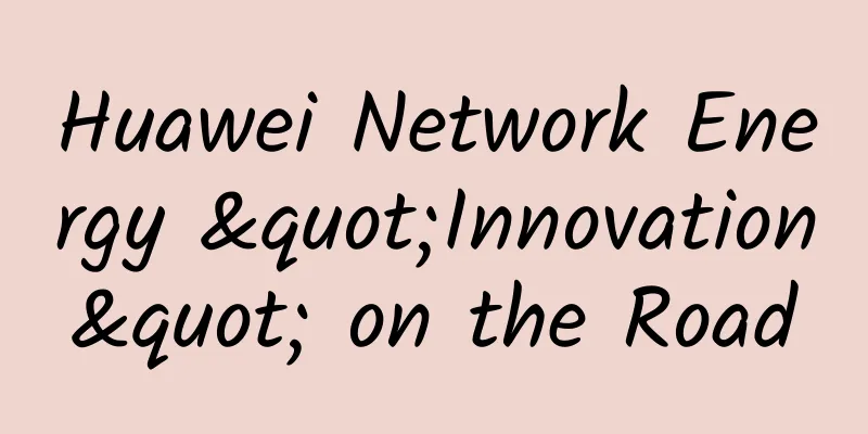 Huawei Network Energy "Innovation" on the Road