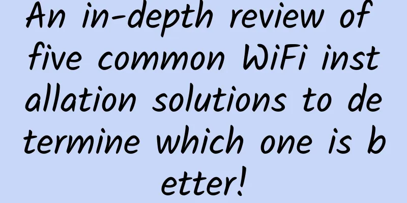 An in-depth review of five common WiFi installation solutions to determine which one is better!