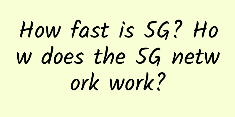How fast is 5G? How does the 5G network work?