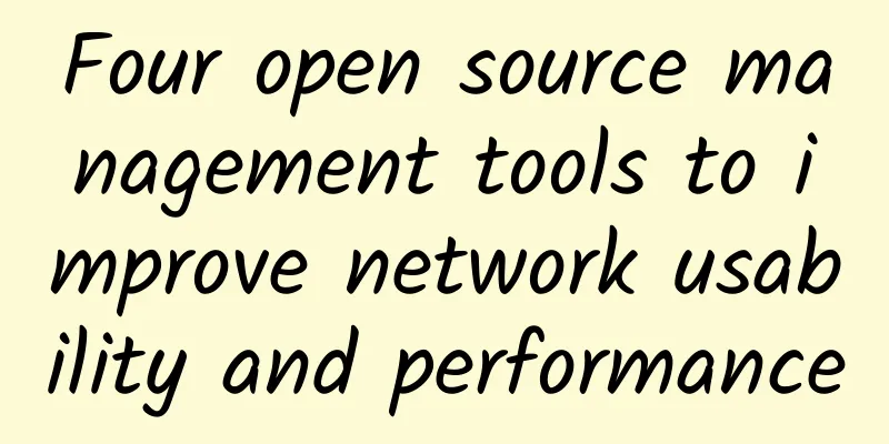 Four open source management tools to improve network usability and performance