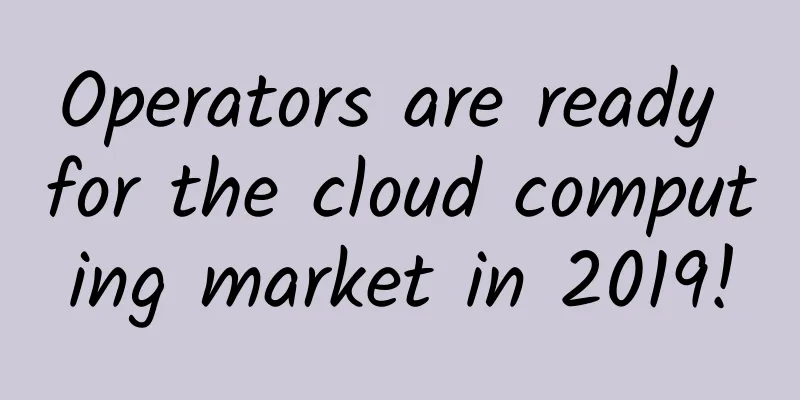 Operators are ready for the cloud computing market in 2019!