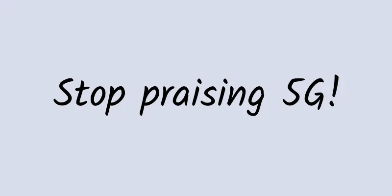 Stop praising 5G!
