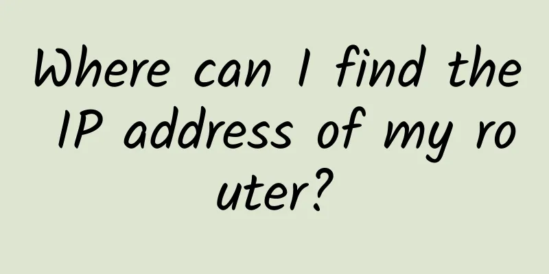 Where can I find the IP address of my router?