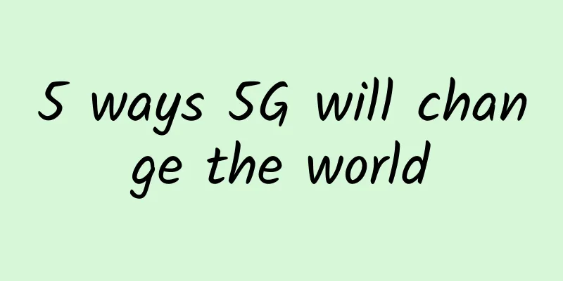 5 ways 5G will change the world