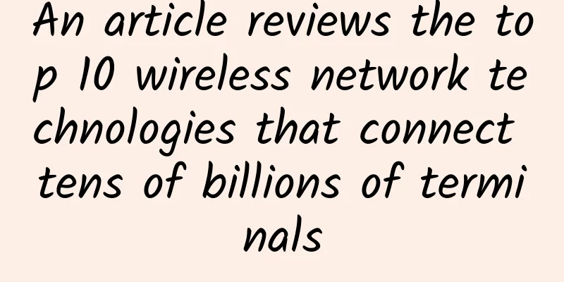 An article reviews the top 10 wireless network technologies that connect tens of billions of terminals